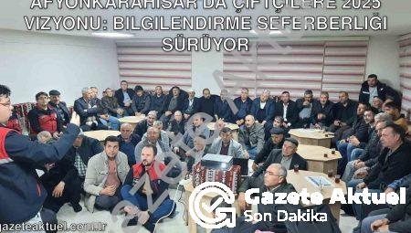 Afyonkarahisar’da Çiftçilere 2025 Vizyonu: Bilgilendirme Seferberliği Sürüyor