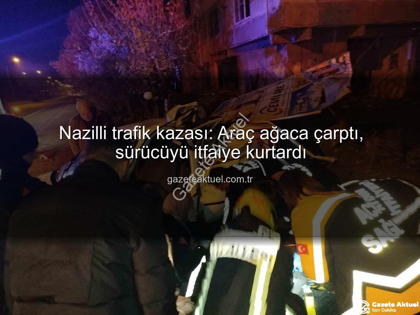 Nazilli trafik kazası - Nazilli trafik kazası: Araç ağaca çarptı, sürücüyü itfaiye kurtardı