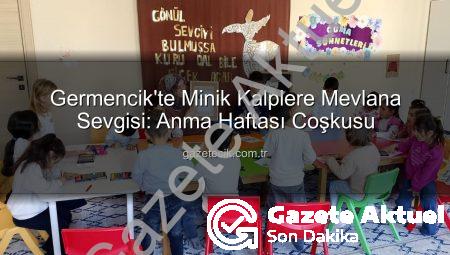 Germencik’te Minik Kalpler Mevlana’nın Sevgi Dolu Dünyasıyla Buluştu: Manevi Değerler Eğlenceli Etkinlikle Öğretildi