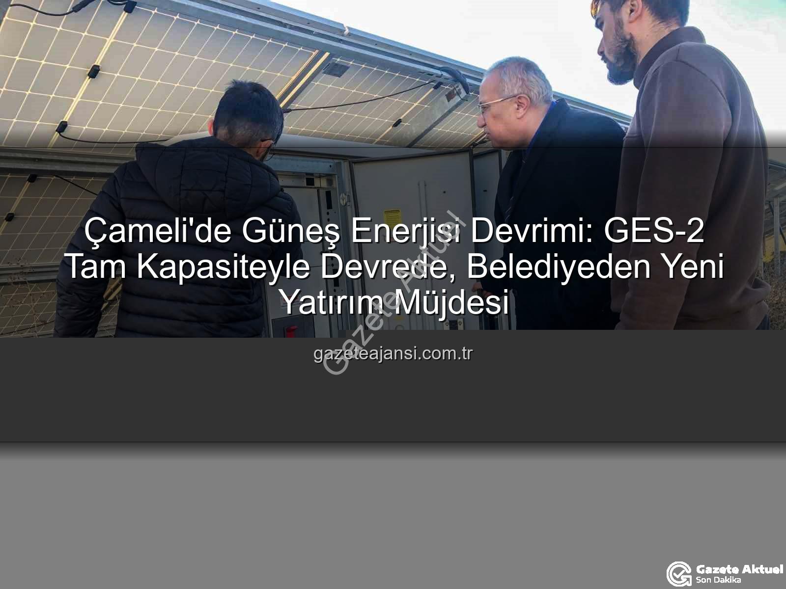Çameli güneş enerjisi - Çameli'nde Güneş Enerjisi Atağı: Yenilenebilir Enerji Kapasitesi Artıyor, Halk Hizmete Dönüşüyor
