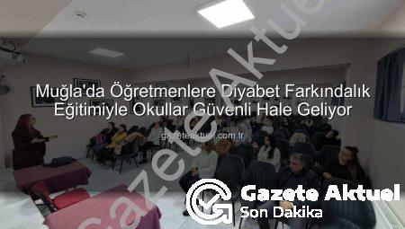 Muğla’da Öğretmenlere Diyabet Farkındalık Eğitimiyle Okullar Güvenli Hale Geliyor