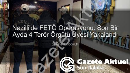 Nazilli’de FETÖ Operasyonu: Son Bir Ayda 4 Terör Zanlısı Adalet Önüne Çıktı