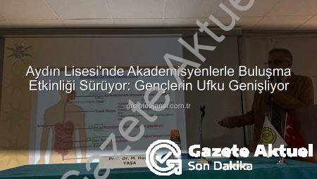 Aydın Lisesi’nde Akademik Vizyon: Prof. Dr. M. Hadi Yaşa ile Bilgi Köprüsü Kuruluyor