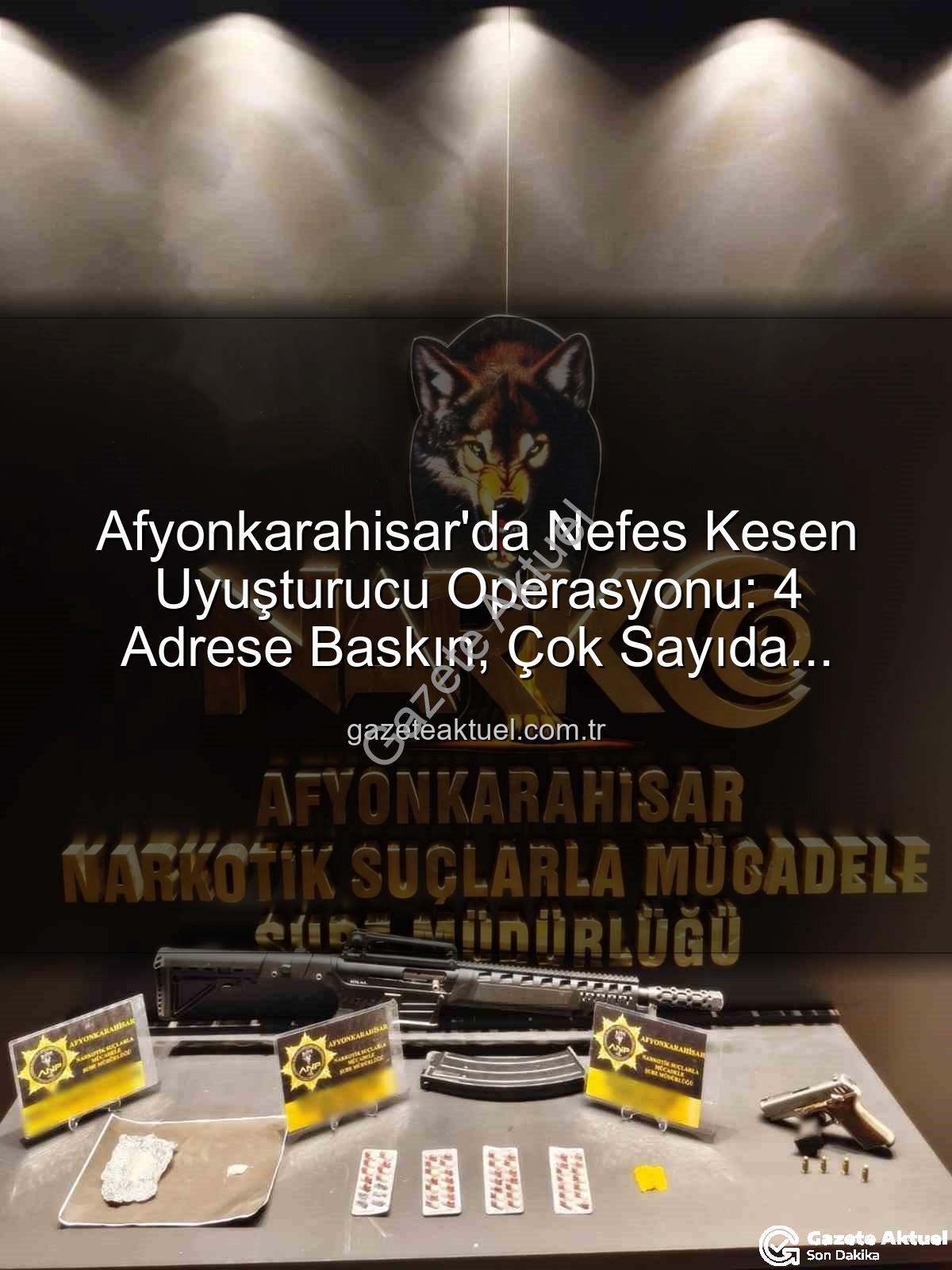 Afyonkarahisar uyuşturucu operasyonu - Afyonkarahisar'da Nefes Kesen Uyuşturucu Operasyonu: 4 Adrese Baskın, Çok Sayıda Maddi Delil Ele Geçirildi!