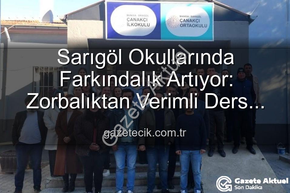 farkındalık eğitimleri - Sarıgöl'de Eğitimde Farkındalık Artıyor: Okullarda Kapsamlı Bilgilendirme Seferberliği