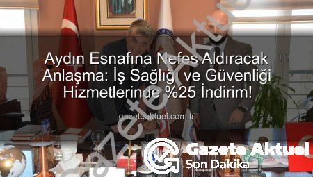 Aydın Esnafına Nefes Aldıracak Anlaşma: İş Sağlığı ve Güvenliği Hizmetlerinde %25 İndirim!