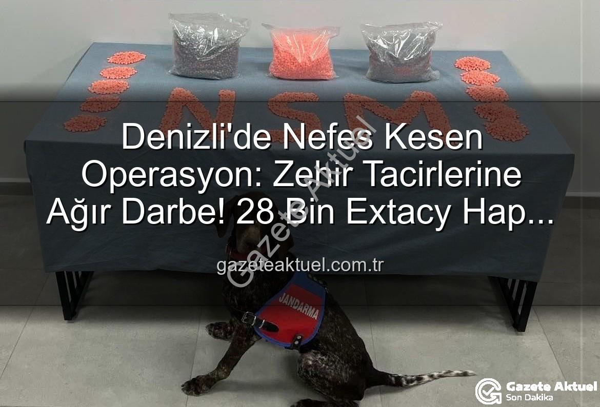 uyuşturucu hap - Denizli'de Nefes Kesen Operasyon: Zehir Tacirlerine Ağır Darbe! 28 Bin Extacy Hap Ele Geçirildi