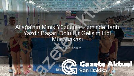 Aliağa’nın Minik Yüzücüleri İzmir’de Tarih Yazdı: Başarı Dolu Bir Gelişim Ligi Müsabakası