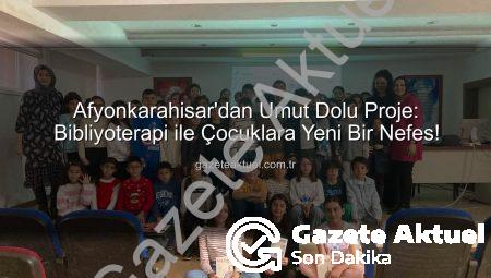Afyonkarahisar’dan Umut Dolu Proje: Bibliyoterapi ile Çocuklara Yeni Bir Nefes!