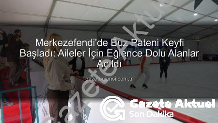 Merkezefendi’de Buz Pateni Keyfi Başladı: Çocuklar ve Aileler İçin Kışın Yeni Adresi!