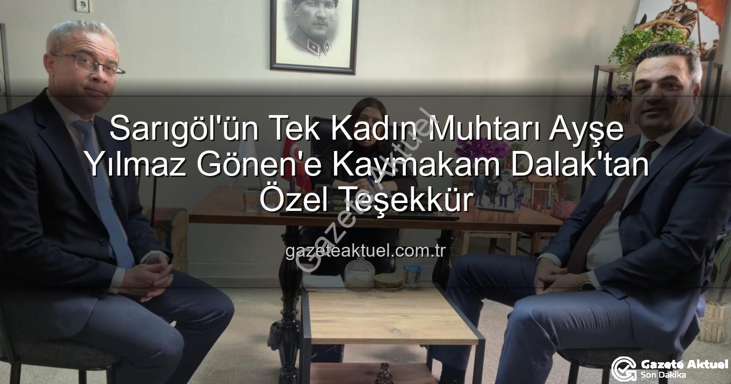 kadın muhtar - Sarıgöl'ün Tek Kadın Muhtarı Ayşe Yılmaz Gönen'e Kaymakam Dalak'tan Özel Teşekkür