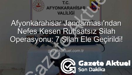 Afyonkarahisar Jandarması’ndan Nefes Kesen Ruhsatsız Silah Operasyonu: 7 Silah Ele Geçirildi!