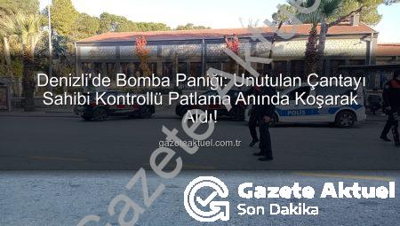 Denizli’de Bomba Paniği: Unutulan Çantayı Sahibi Kontrollü Patlama Anında Koşarak Aldı!