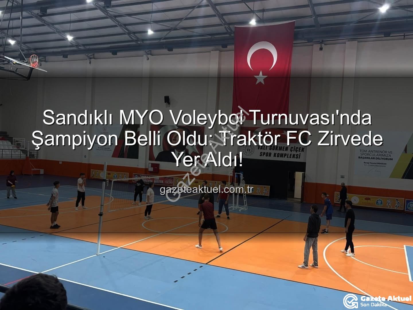 Sandıklı MYO Voleybol Turnuvası - Sandıklı MYO Voleybol Turnuvası'nda Şampiyon Belli Oldu: Traktör FC Zirvede Yer Aldı!