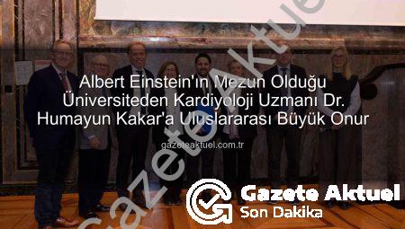 Albert Einstein’ın Mezun Olduğu Üniversiteden Kardiyoloji Uzmanı Dr. Humayun Kakar’a Uluslararası Büyük Onur