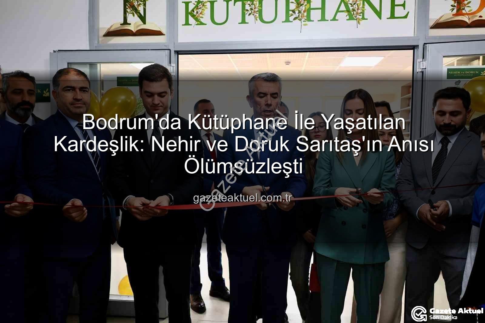 Nehir Doruk Kütüphanesi - Bodrum'da Kütüphane İle Yaşatılan Kardeşlik: Nehir ve Doruk Sarıtaş'ın Anısı Ölümsüzleşti