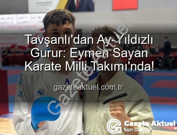 Eymen Sayan Karate Milli Takımı - Tavşanlı'dan Ay-Yıldızlı Gurur: Eymen Sayan Karate Milli Takımı'nda!