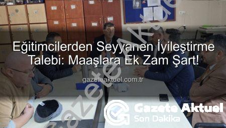 Eğitimcilerden Seyyanen İyileştirme Talebi: Maaşlara Ek Zam Şart!