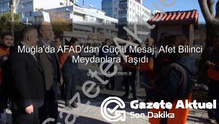 Muğla’da AFAD’dan Güçlü Mesaj: Afet Bilinci Meydanlara Taşıdı