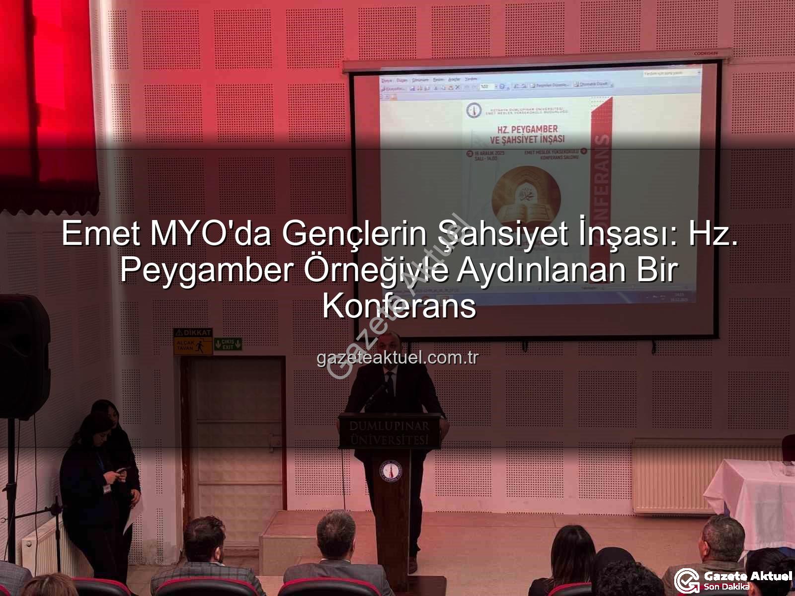 Hz. Peygamber şahsiyet inşası - Emet MYO'da Gençlerin Şahsiyet İnşası: Hz. Peygamber Örneğiyle Aydınlanan Bir Konferans