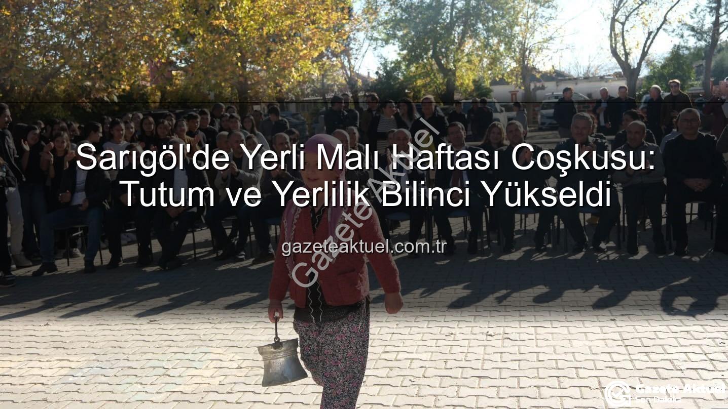 Yerli Malı Haftası - Sarıgöl'de Yerli Malı Haftası Coşkusu: Tutum ve Yerlilik Bilinci Yükseldi