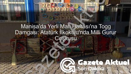 Manisa’da Yerli Malı Haftası’na Togg Damgası: Atatürk İlkokulu’nda Milli Gurur Coşkusu