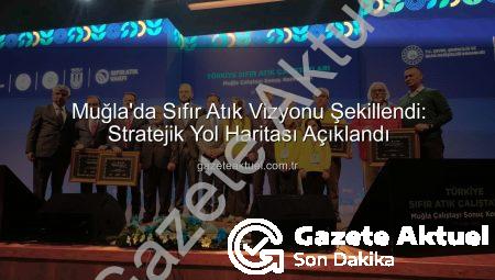 Muğla’da Sıfır Atık Vizyonu Şekillendi: Stratejik Yol Haritası Açıklandı
