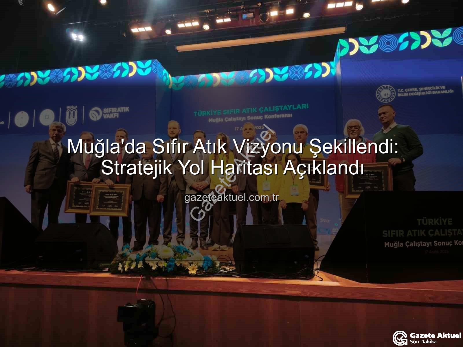 Muğla Sıfır Atık - Muğla'da Sıfır Atık Vizyonu Şekillendi: Stratejik Yol Haritası Açıklandı