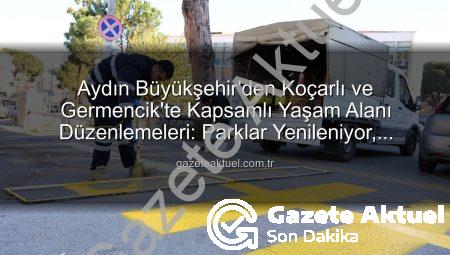 Aydın Büyükşehir’den Koçarlı ve Germencik’te Kapsamlı Yaşam Alanı Düzenlemeleri: Parklar Yenileniyor, Duraklar Güvenle Kullanılıyor