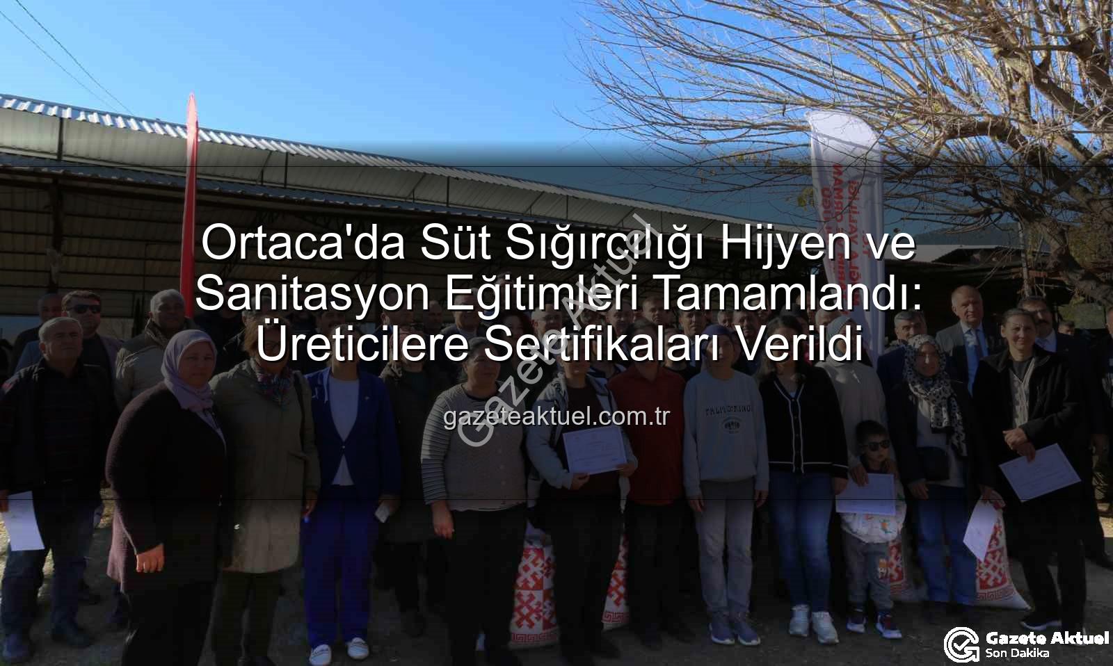 süt sığırcılığı hijyen - Ortaca'da Süt Sığırcılığı Hijyen ve Sanitasyon Eğitimleri Tamamlandı: Üreticilere Sertifikaları Verildi