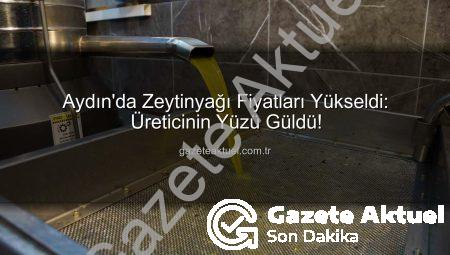 Aydın’da Zeytinyağı Fiyatları Yükseldi: Üreticinin Yüzü Güldü!
