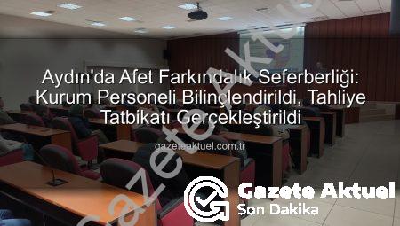 Aydın’da Afet Farkındalık Seferberliği: Kurum Personeli Bilinçlendirildi, Tahliye Tatbikatı Gerçekleştirildi