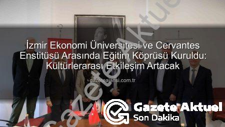 İzmir Ekonomi Üniversitesi’nden İspanya’ya Eğitim Köprüsü: Cervantes Enstitüsü İle Stratejik İş Birliği