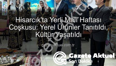 Hisarcık’ta Yerli Malı Haftası Coşkusu: Yerel Ürünler Tanıtıldı, Kültür Yaşatıldı