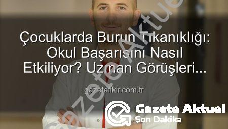 Çocuklarda Burun Tıkanıklığı Okul Başarısını Gölgeliyor: Uzmanlardan Uyarı!