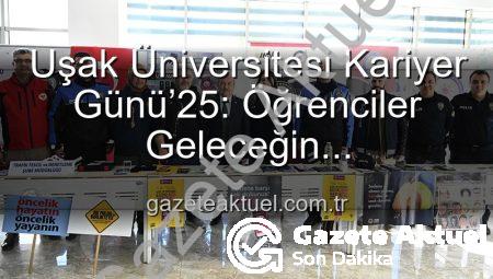 Uşak Üniversitesi Kariyer Günü’25: Öğrenciler Geleceğin Profesyonelleriyle Buluştu, Kariyerlerine Yön Verdi
