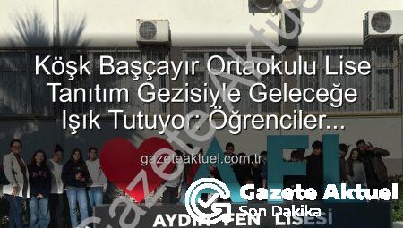 Köşk Başçayır Ortaokulu Lise Tanıtım Gezisiyle Geleceğe Işık Tutuyor: Öğrenciler Liseleri Keşfetti