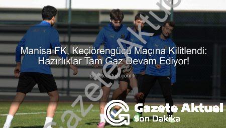 Manisa FK, Keçiörengücü Maçına Kilitlendi: Hazırlıklar Tam Gaz Devam Ediyor!