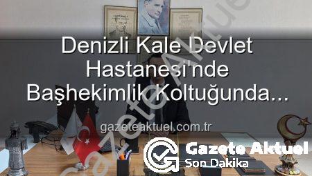 Denizli Kale Devlet Hastanesi’nde Başhekimlik Koltuğunda Genç Bir İsim: Dr. Kerim Elçin Dönemi Başladı