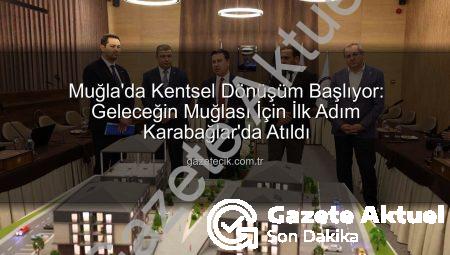 Muğla’da Kentsel Dönüşüm Başlıyor: MUKAŞ’tan Geleceğin Muğlası İçin İlk Adım Karabağlar’da Atıldı