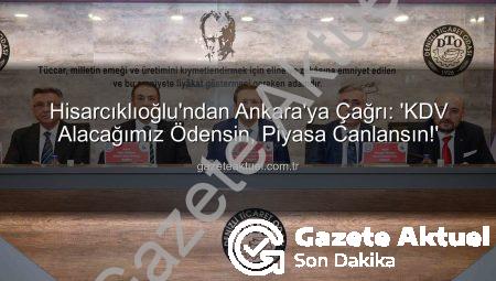 Hisarcıklıoğlu’ndan Ankara’ya Çağrı: ‘KDV Alacağımız Ödensin, Piyasa Canlansın!’