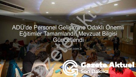 ADÜ’de Personel Gelişimine Odaklı Önemli Eğitimler Tamamlandı: Mevzuat Bilgisi Güncellendi