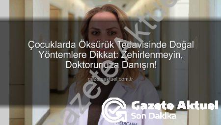 Çocuklarda Öksürük Tedavisinde Doğal Yöntemlere Dikkat: Zehirlenmeyin, Doktorunuza Danışın!