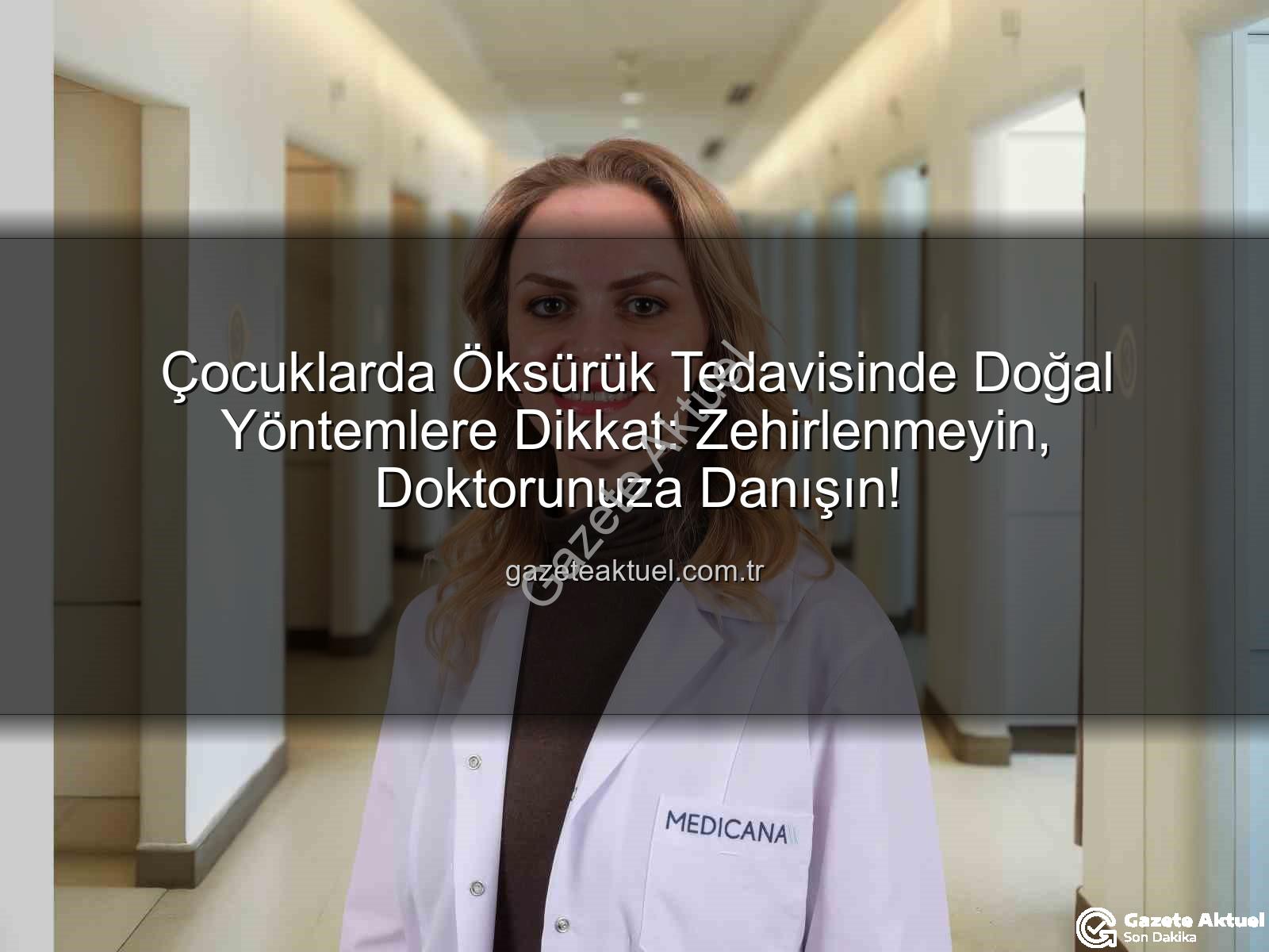 çocuklarda öksürük tedavisi - Çocuklarda Öksürük Tedavisinde Doğal Yöntemlere Dikkat: Zehirlenmeyin, Doktorunuza Danışın!