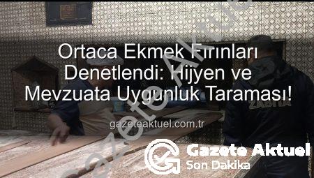 Ortaca Ekmek Fırınları Denetlendi: Hijyen ve Mevzuata Uygunluk Taraması!