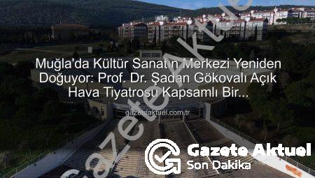 Muğla’da Kültür Sanatın Merkezi Yeniden Doğuyor: Prof. Dr. Şadan Gökovalı Açık Hava Tiyatrosu Kapsamlı Bir Restorasyondan Geçiyor